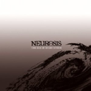 Neurosis - The Eye of Every Storm
