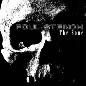 Foul Stench - The Bone