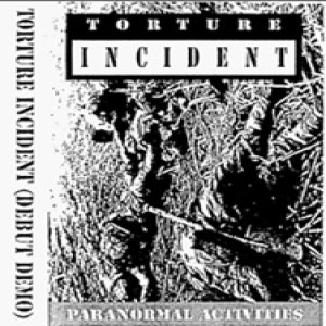 Torture Incident - Paranormal Activities