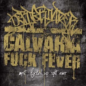Calvaria Fuck Fever - Most Fucked Up Split Ever