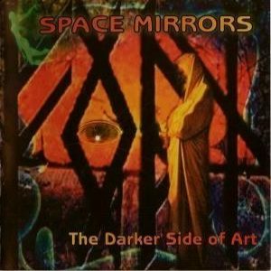 Space Mirrors - The Darker Side of Art