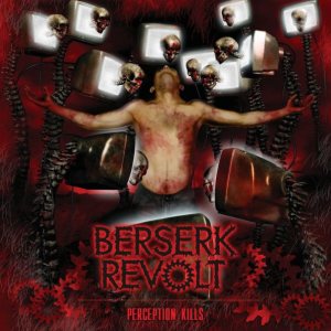 Berserk Revolt - Perception Kills