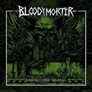 Bloody Mortir - Vandalisme Massal