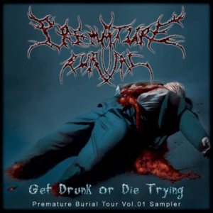Goratory / Vomit Remnants / Wormed - Get Drunk or Die Trying: Premature Burial Tour Vol.1