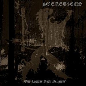 Haereticus - Our Legions Fight Religions