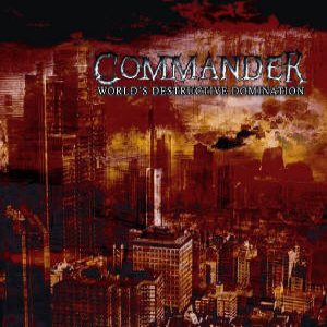 Commander - World's Destructive Domination