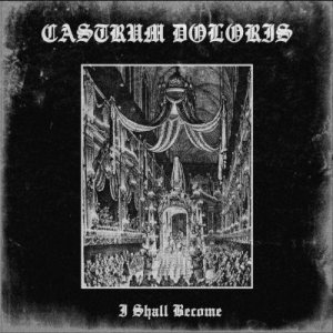 Castrum Doloris - I Shall Become