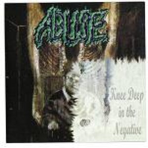 Abuse - Knee Deep in the Negative