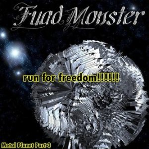 Fuad Monster - Metal Planet Part 3: Run for Freedom!