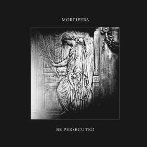 Mortifera - Mortifera / Be Persecuted
