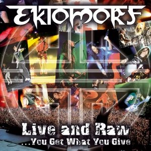Ektomorf - Live and Raw - You Get What You Give