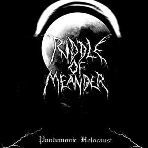 Riddle of Meander - Pandemonic Holocaust