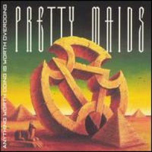 Pretty Maids - Anything Worth Doing, Is Worth Overdoing