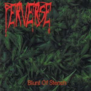 Perverse - Blunt of Stench