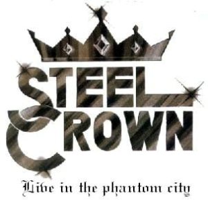 Steel Crown - Live in the Phantom City