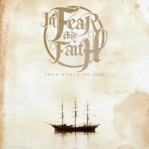 In Fear And Faith - Your World on Fire