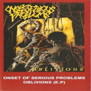 Onset of Serious Problems - Oblivions