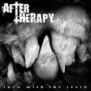 After Therapy - Torn With the Teeth