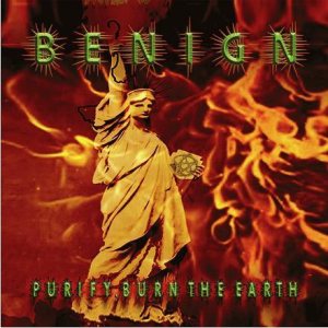 Benign - Purify, Burn the Earth