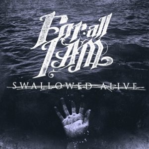 For All I Am - Swallowed Alive