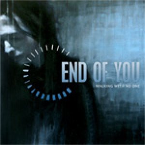 End Of You - Walking with No One