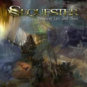 Sequester - Shaping Life and Soul