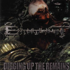 Entorturement - Digging Up the Remains