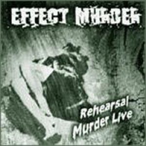 Effect Murder - Rehearsal Murder Live