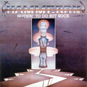 Hammeron - Nothin' to Do But Rock