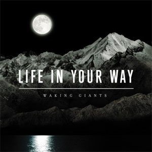 Life In Your Way - Waking Giants