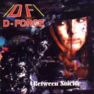 D-Force - Between Suicide