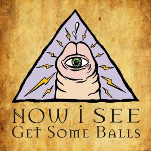 Now I See - Get Some Balls