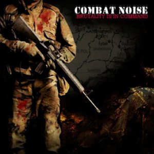 Combat Noise - Brutality is in Command