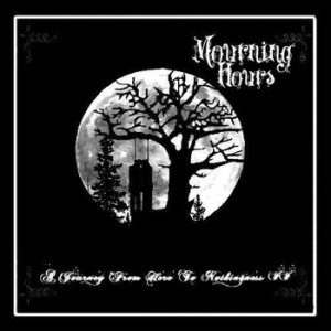 Mourning Hours - A Journey from Here to Nothingness