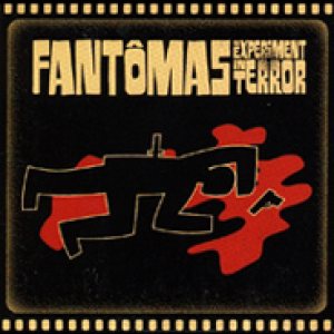 Fantomas - An Experiment in Terror
