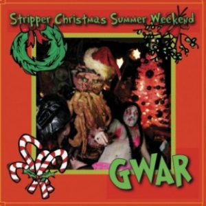 Gwar - Stripper Christmas Summer Weekend