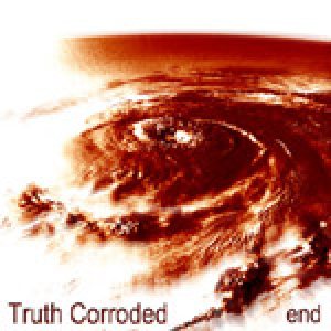 Truth Corroded - End