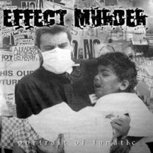 Effect Murder - Portrait of Fanatic
