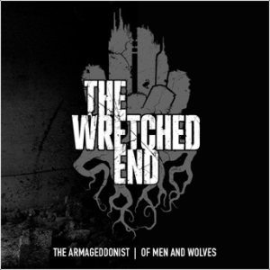 The Wretched End - The Armageddonist / of Men and Wolves