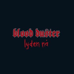 Blood Duster - Lyden Nå