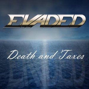Evaded - Death and Taxes