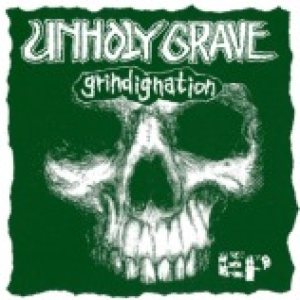 Unholy Grave - Grindignation