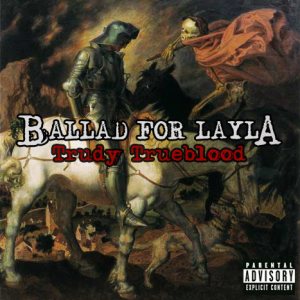 Ballad For Layla - Trudy Trueblood
