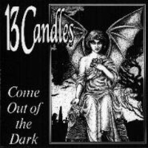 13 Candles - Come Out of the Dark