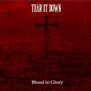 Tear It Down - Blood to Glory