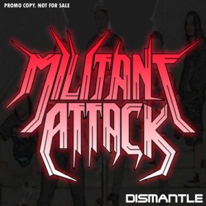 Militant Attack - Dismantle (Promo)