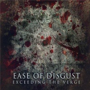 Ease Of Disgust - Exceeding the Verge