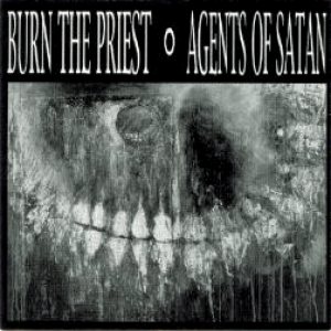 Agents of Satan - Burn the Priest/Agents of Satan