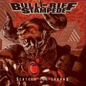 Bull-Riff Stampede - Scatter the Ground