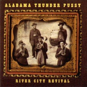 Alabama Thunderpussy - River City Revival